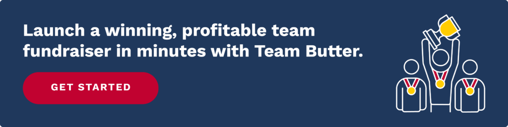 Launch a winning, profitable team fundraiser in minutes with Team Butter. Click to get started.