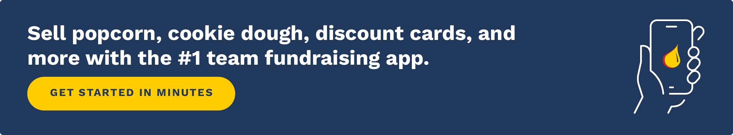 Sell popcorn, cookie dough, discount cards, and more with the #1 team fundraising app. Click to get started in minutes