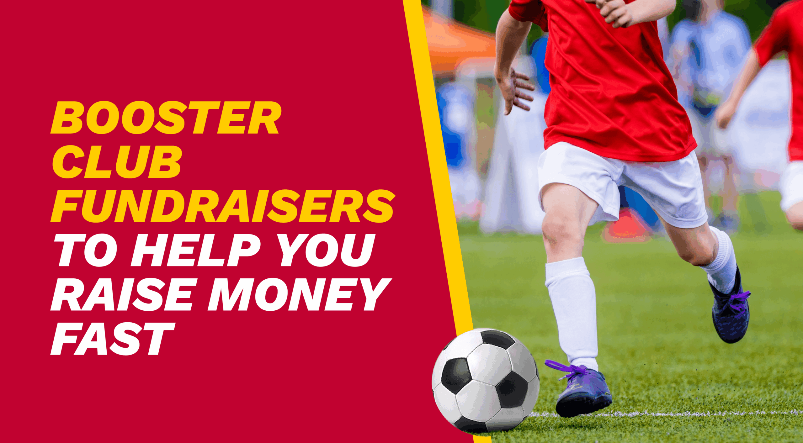 The title of the article, “Booster Club Fundraisers to Help You Raise Money Fast”